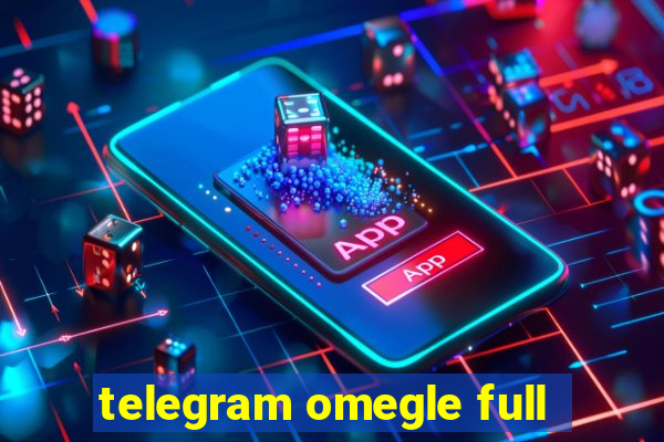 telegram omegle full